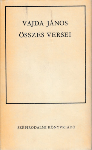 Vajda J�nos - Vajda J�nos �sszes versei