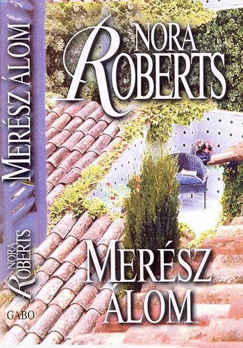 Nora Roberts - Merész álom