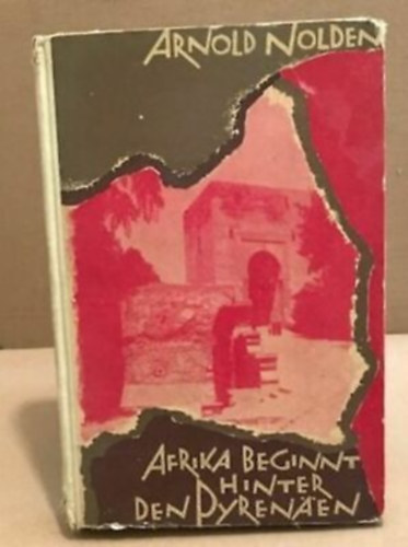 Arnold Nolden - Afrika beginnt hinter den Pyrenaen - Durch Stadte in Spaniens Wste