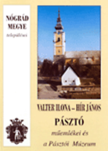 Valter Ilona-Hír János - Pásztó műemlékei és a Pásztói Múzeum