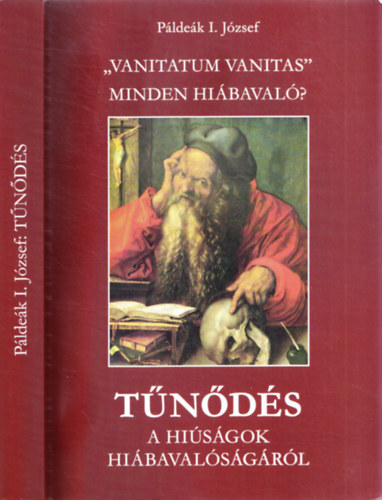 P�lde�k I. J�zsef - T�n�d�s a hi�s�gok hi�baval�s�g�r�l - Vanitatum Vanitas - Minden hi�baval�?