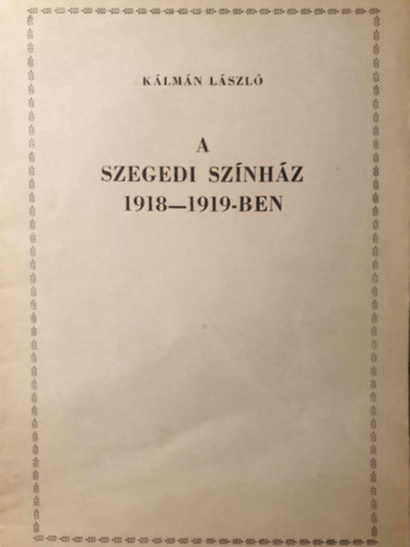 Kálmán László - A szegedi színház 1918-1919-ben