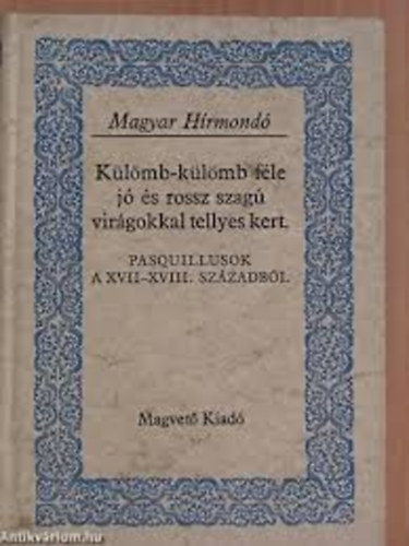 Sebesty�n Lajos-Szalay K�roly  (szerk.) - K�l�mb-k�l�mb f�le j� �s rossz szag� vir�gokkal tellyes kert