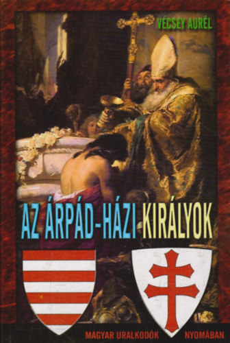 Vécsey Aurél - Az Árpád-házi királyok