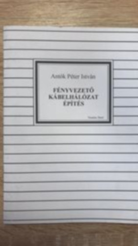 Antók Péter István - Fényvezető kábelhálózat építés