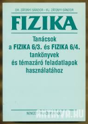 Dr. Ztonyi Sndor; Ztonyi Sndor ifj. - Tancsok a Fizika 6/3. s Fizika 6/4. tanknyvek s tmazr feladatlapok hasznlathoz