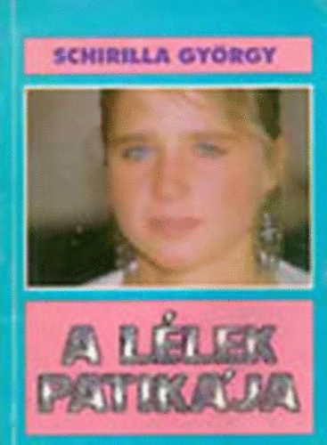 Schirilla György - A lélek patikája (dedikált)