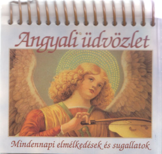 Marie D. Jones; Natalie Walker Whitlock - Angyali �dv�zlet -  Mindennapi elm�lked�sek �s sugallatatok.