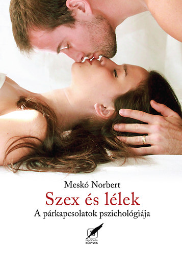 Szex �s l�lek - A p�rkapcsolatok pszichol�gi�ja