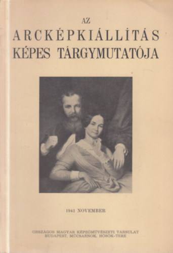 Dr. Csnky Dnes  (szerk.) - Az Arckpkillts Kpes Trgymutatja keretben Elhunyt Mestereink, l mvszeink s a Magyar Arckpfestk Trsasga mveivel 1941 november
