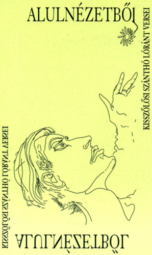 Kissz�l�si Sz�nth� L�r�nt - Aluln�zetb�l - Kissz�l�si Sz�nth� L�r�nt v�logatott versei