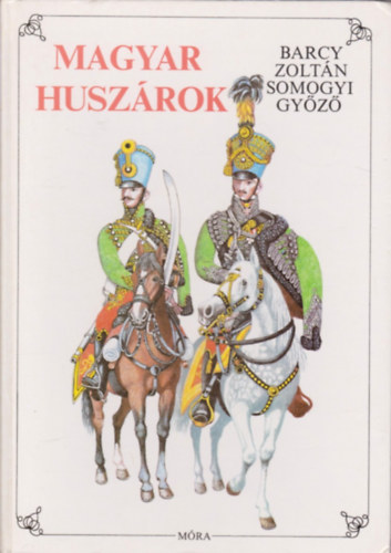 Barcy Zoltn-Somogyi Gyz - Magyar Huszrok