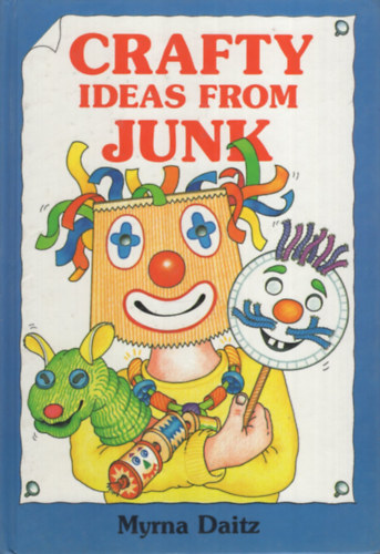 Myrna Daitz - Crafty Ideas from Junk