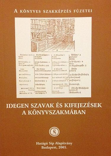 Dercs�nyi Szilvia  (gy�jt.) - Idegen szavak �s kifejez�sek a k�nyvszakm�ban (A K�nyves Szakk�pz�s F�zetei)