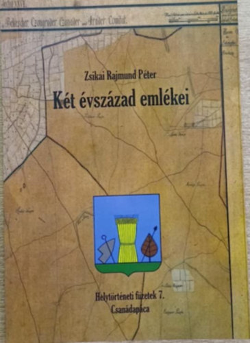 Zsikai Rajmund P�ter - K�t �vsz�zad eml�kei