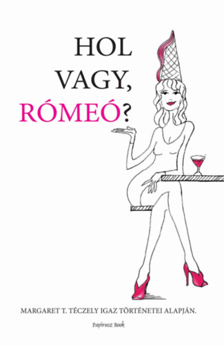 Margaret T. Tczely - Hol vagy Rme