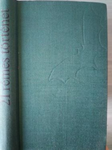 Nathaniel Hawthorne, Edgar Allen Poe, Charles Dickens, Sheridan Le Fanu, Wilkie Collins, Mark Twain, Ambrose Bierce, Bram Stoker, R. L. Stevenson, H. G. Wells, Saki  Edward Bulwer-Lytton (H. H. Munro) - 21 r�mes t�rt�net
