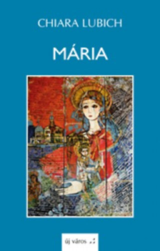 Chiara Lubich - M�ria