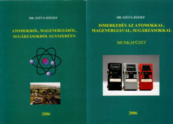 Dr. Szcs Jzsef - Atomokrl, magenergirl, sugrzsokrl egyszeren- fizika CD-vel + Ismerkeds az atomokkal, magenergival, sugrzsokkal-munkafzet ( 2 fzet )