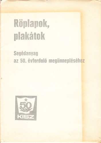 KISZ- Rplapok, plaktok (Segdanyag az 50. vfordul megnneplshez)- facsimile