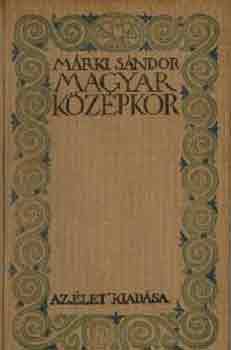 M�rki S�ndor - Magyar k�z�pkor