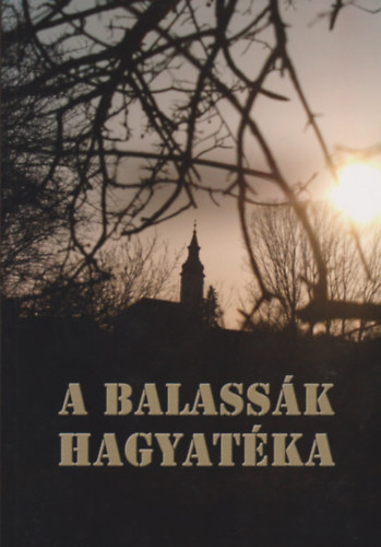 Bakay P�ter  (szerk.) - A Balass�k hagyat�ka