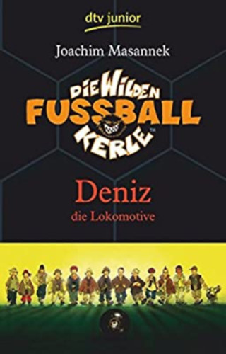 Joachim Masannek - Die Wilden Fussball Kerle - Deniz die Lokomotive