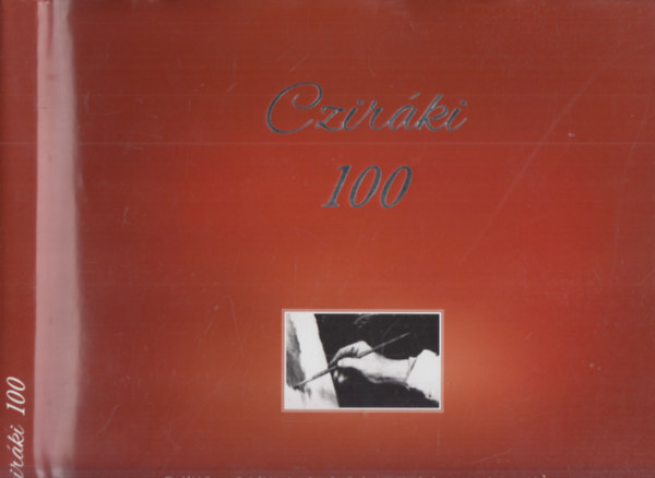 Czirki 100- Emlkknyv Czirki Lajos festmvsz szletsnek 100. vforduljra (Czirki Erika dedikcijval)