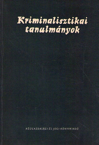 Dr. Gödöny József (szerk.) - Kriminalisztikai tanulmányok 7.