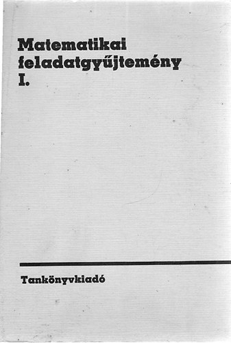 Sain Mrton  (szerk.) - Matematikai feladatgyjtemny I.