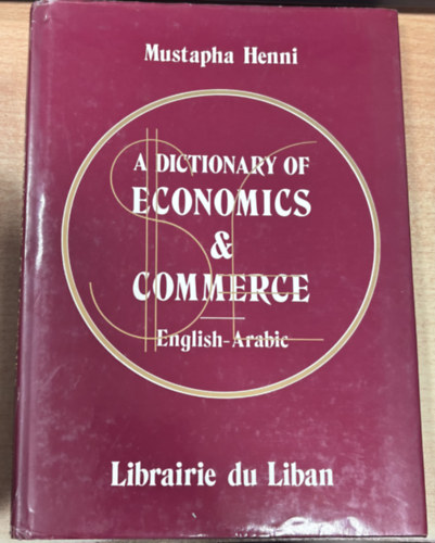 Mustapha Henni - Dictionary of Economics & Commerce: English-Arabic