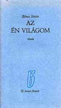 Bnus Istvn - Az n vilgom