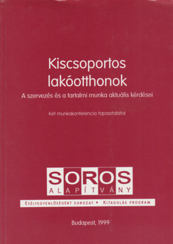 Lnyin Engelmayer gnes  (szerk.) - Kiscsoportos lakotthonok - A szervezs s a tartalmi munka aktulis krdsei - Kt munkakonferencia tapasztalatai