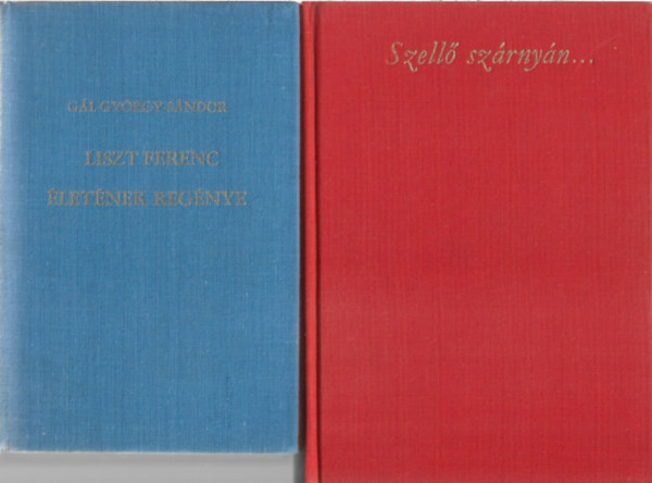 2 db könyv, Gál György Sándor: Liszt Ferenc életének regénye, Huszka Jenőné Arányi Mária: Szellő szárnyán...