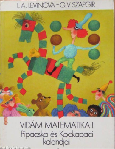L.A.-Szapgir, G.V. Levinova - Vidm matematika I.: Pipacska s Kockapaci kalandjai