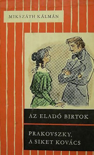 Mikszáth Kálmán - Az eladó birtok-Prakovszky, a siket kovács