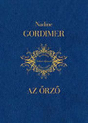 Nadine Gordimer - Az őrző (Irodalmi Nobel-díjasok Könyvtára 27.)