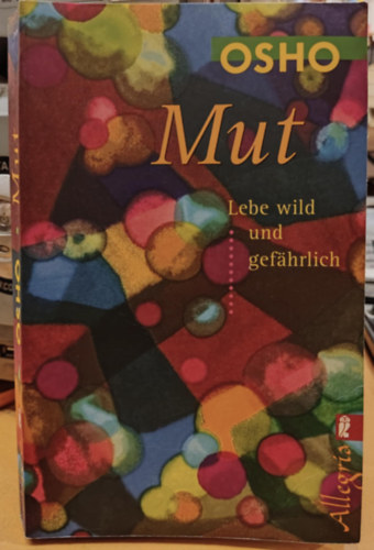 Osho - Mut - Lebe wild und gef�hrlich
