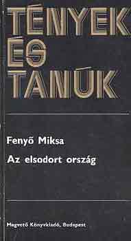 Feny� Miksa - Az elsodort orsz�g (t�nyek �s tan�k)