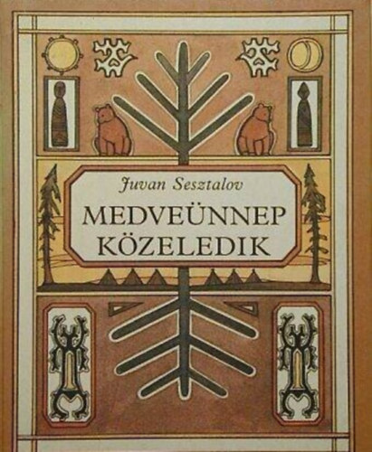 Bede Anna  Juvan Sesztalov (ford.), Bks Rozi (ill.) - Medvennep kzeledik - 44 vogul rege (illusztrlt kiads Bks Rozi rajzaival)