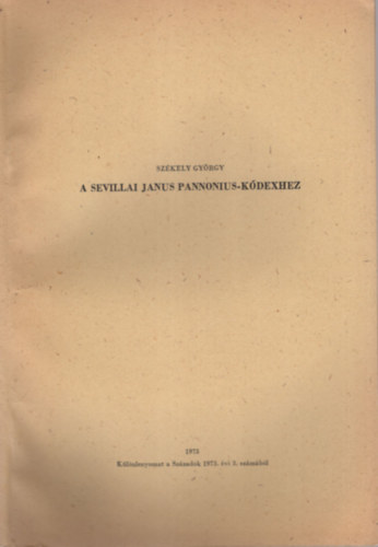 Szkely Gyrgy - A sevillai Janus Pannonius-kdexhez - Klnlenyomat