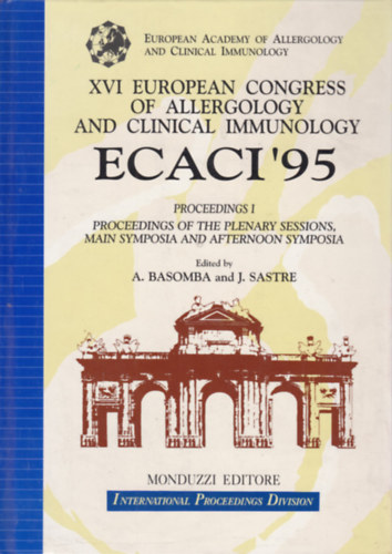 A. Basomba - J. Sastre - XVI European Congress of Allergology and Clinical Immunology ECACI '95 (XVI. eur�pai allergol�giai �s immunol�gia kongresszus - angol nyelv�)