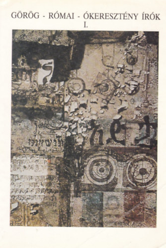 Segesdi M�rta  (szerk) Hossz� Gyula (szerk) - G�r�g-r�mai-�kereszt�ny �r�k I.