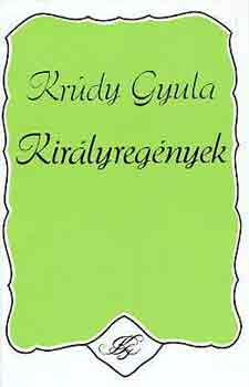 Kr�dy Gyula - Kir�lyreg�nyek