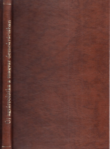 Tak�cs J�zsef - �j agr�rpolitika a magyar demokr�ci�ban (Szocialista k�nyvt�r)