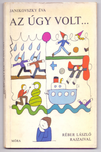 Janikovszky �va - Az �gy volt... (Els� kiad�s - Al��rt - R�ber l�szl� rajzaival)