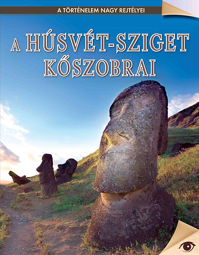 Kossuth Kiad� - A H�sv�t-sziget k�szobrai - A t�rt�nelem nagy rejt�lyei 13.