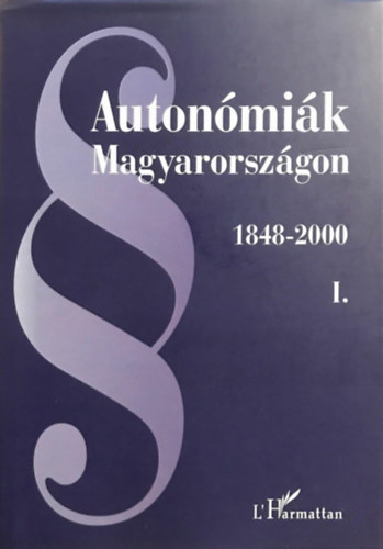 Gergely Jen  (szerk.) - Autonmik Magyarorszgon I.-III.