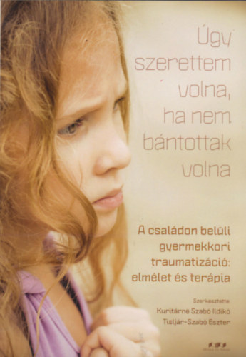 Úgy szerettem volna, ha nem bántottak volna