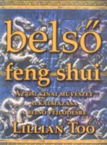 Lillian Too - Bels� feng shui- Az �si k�nai m�v�szet alkalmaz�sa a bels� fejl�d�sre